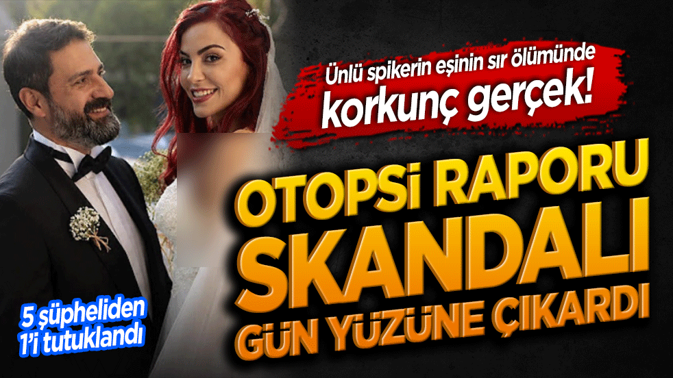 Özlem Çelik’in ölüm sebebi propofol çıktı 5 şüpheliden 1’i tutuklandı