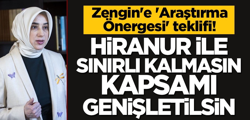 Özlem Zengin'e 'Araştırma Önergesi' teklifi! Hiranur ile sınırlı kalmasın, kapsamı genişletilsin..