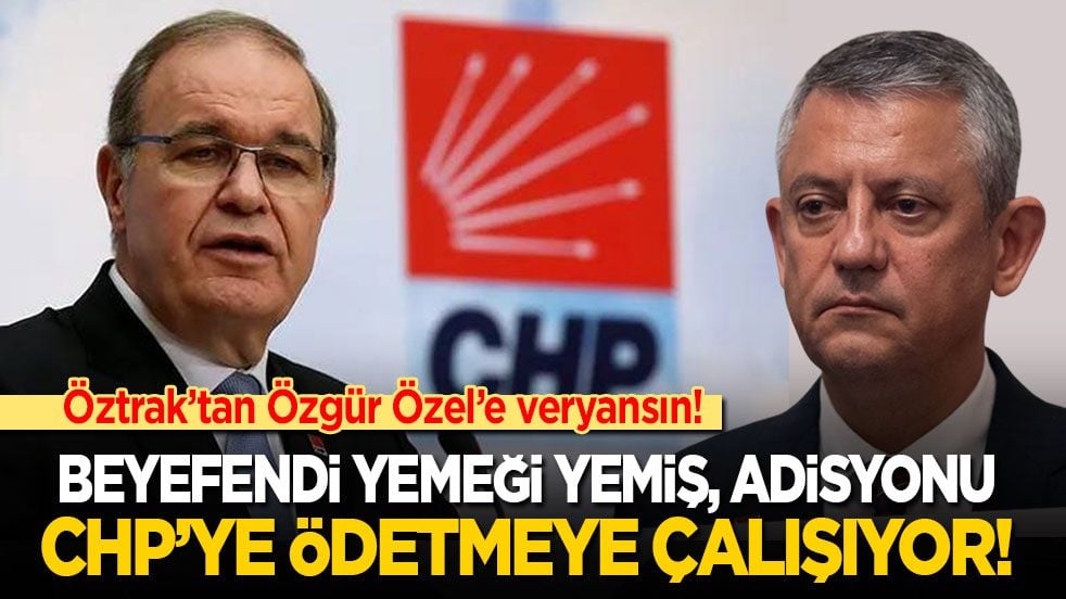Öztrak’tan Özgür Özel’e veryansın: Beyefendi yemeği yemiş, adisyonu CHP’ye ödetmeye çalışıyor!