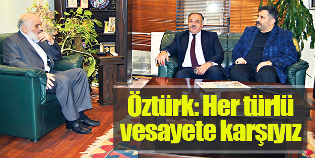 Öztürk: Her türlü vesayete karşıyız