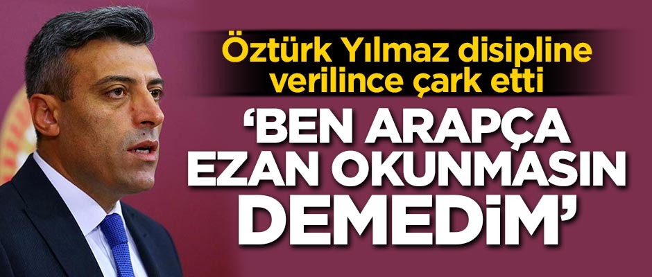 Öztürk Yılmaz disipline verilince çark etti