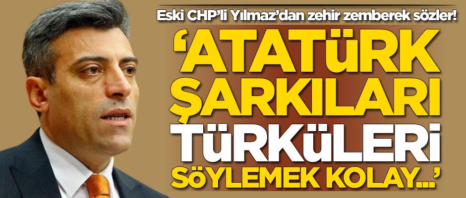 Öztürk Yılmaz'dan CHP'ye zehir zemberek sözler: Atatürk türküleri söylemek kolay