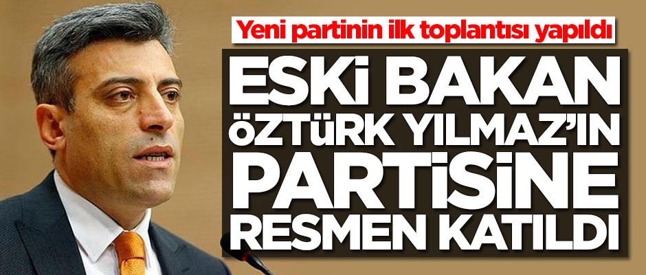 Öztürk Yılmaz'ın partisine katılan ilk isim belli oldu! İşte o bakan