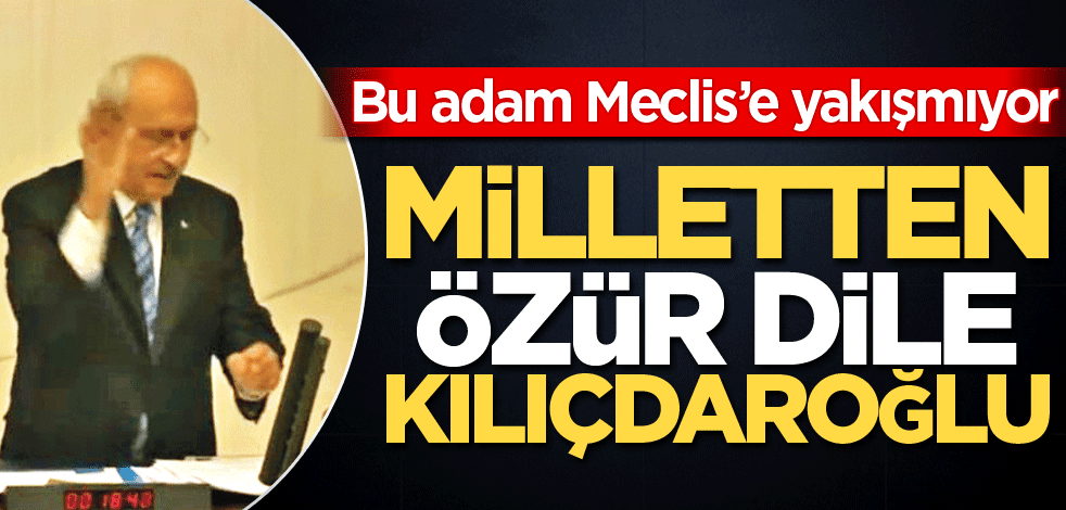 Özür dile Kılıçdaroğlu