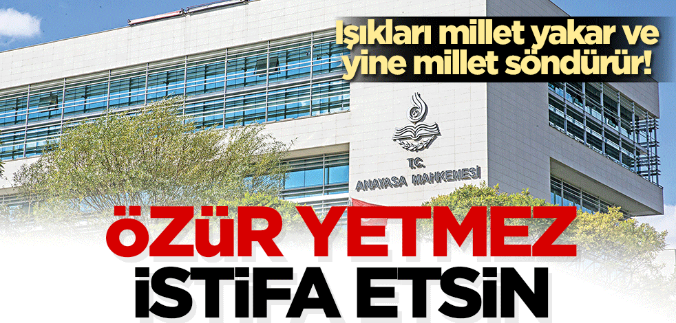 Özür yetmez istifa etsin