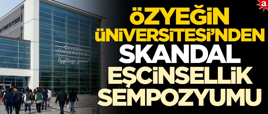 Özyeğin Üniversitesi'nden skandal eşcinsellik sempozyumu