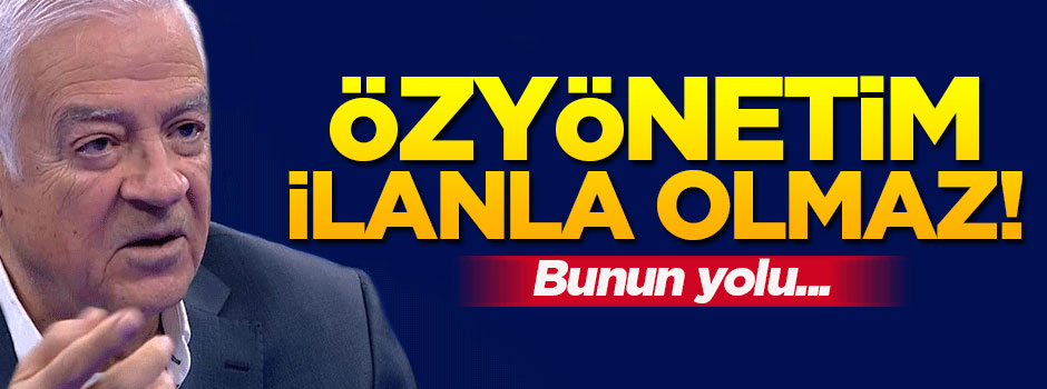 'Özyönetim ilan verilerek olmaz'