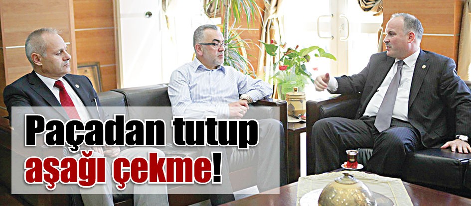 Paçadan tutup aşağı çekme!