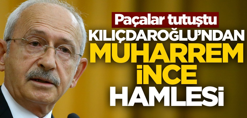 Paçalar tutuştu! Kılıçdaroğlu'ndan Muharrem İnce hamlesi