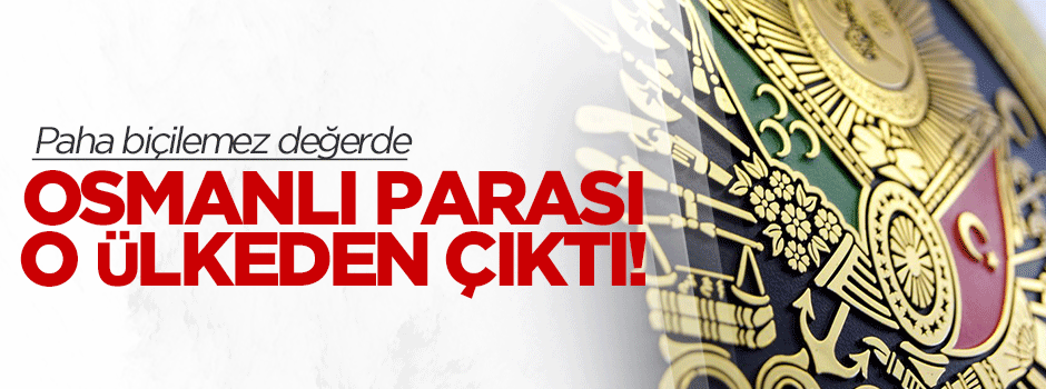 Paha piçilmez Osmanlı parası Almanya'dan çıktı