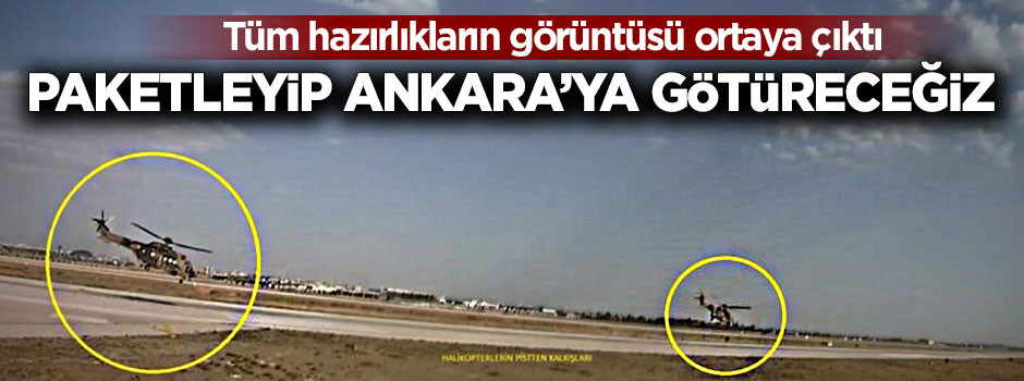 'Paketleyip Ankara'ya götüreceğiz'