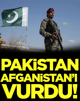 Pakistan Afganistan'ı vurdu!