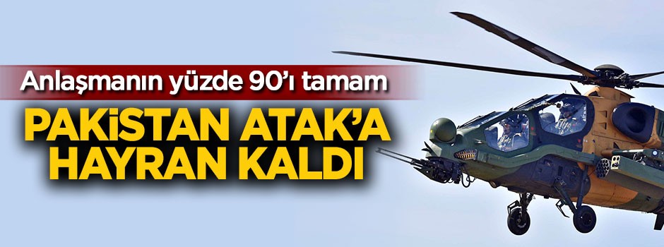Pakistan ATAK'a hayran kaldı