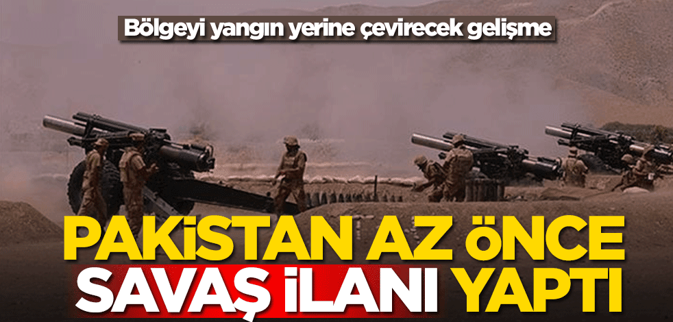 Pakistan az önce savaş ilanı yaptı! Şok haber geldi