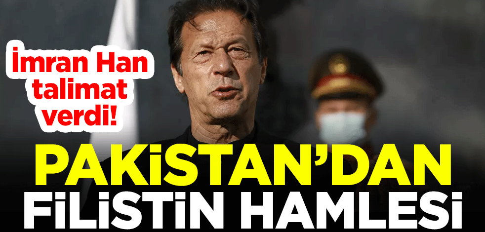 Pakistan Başbakanı İmran Han talimat verdi! Pakistan'dan Filistin hamlesi