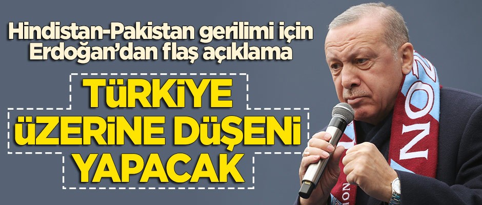 Pakistan-Hindistan gerilimi için Erdoğan'dan flaş açıklama: Türkiye üzerine düşeni yapacak
