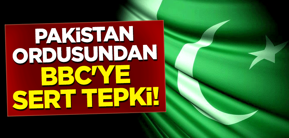 Pakistan ordusundan BBC'ye sert tepki!