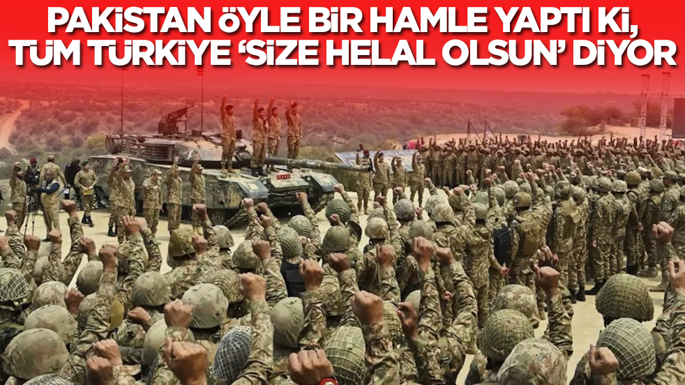 Pakistan öyle bir hamle yaptı ki, tüm Türkiye 'size helal olsun' diyor