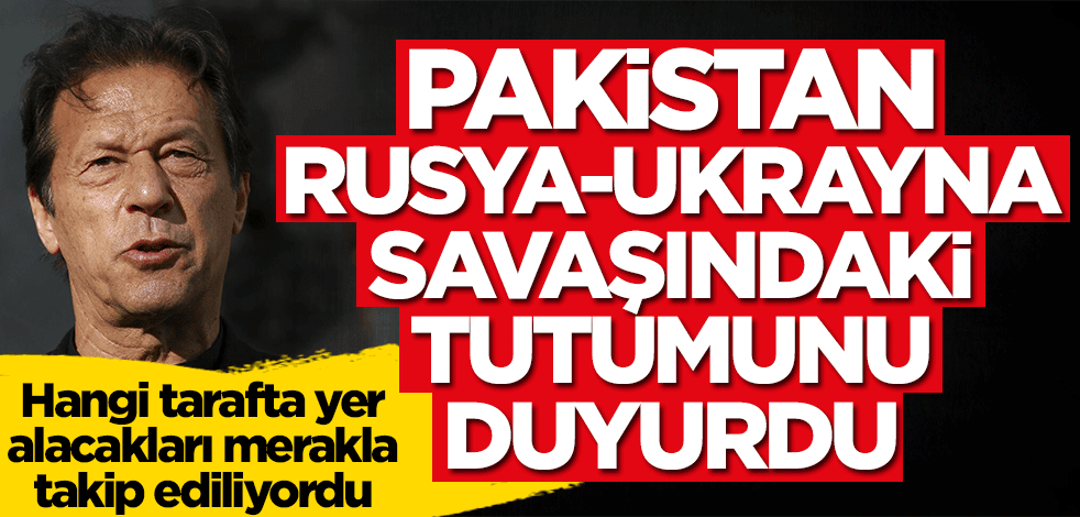 Pakistan, Rusya-Ukrayna savaşındaki tutumunu duyurdu