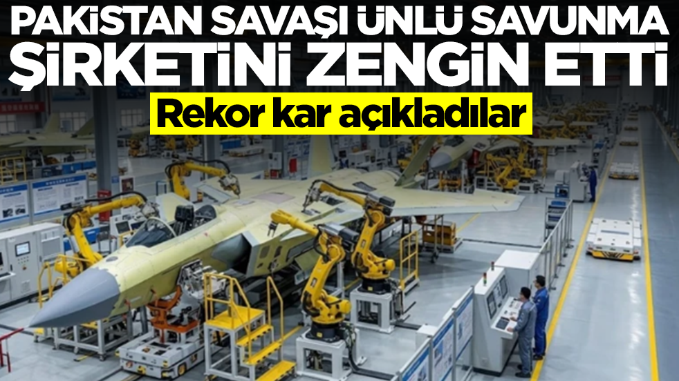 Pakistan savaşı ünlü savunma sanayi şirketini zengin etti: Rekor kar açıkladılar