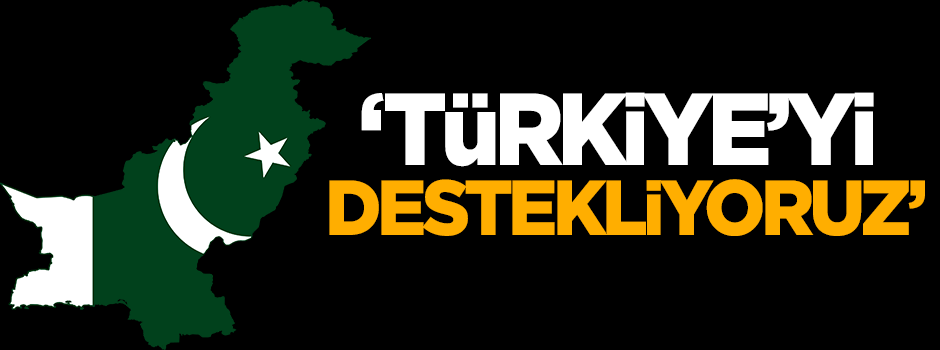 Pakistan: Türkiye'yi destekliyoruz