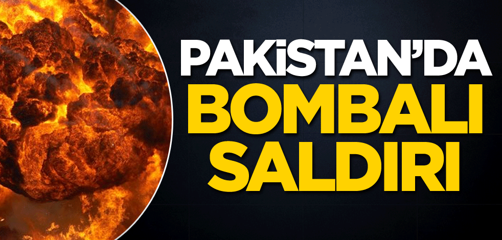 Pakistan'da bombalı saldırı
