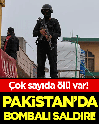 Pakistan'da bombalı saldırı: Çok sayıda ölü var!