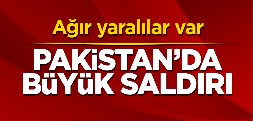 Pakistan’da büyük saldırı