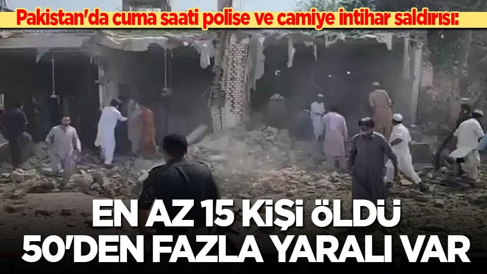 Pakistan'da cuma saati polise ve camiye intihar saldırısı: En az 15 kişi öldü, 50'den fazla yaralı var