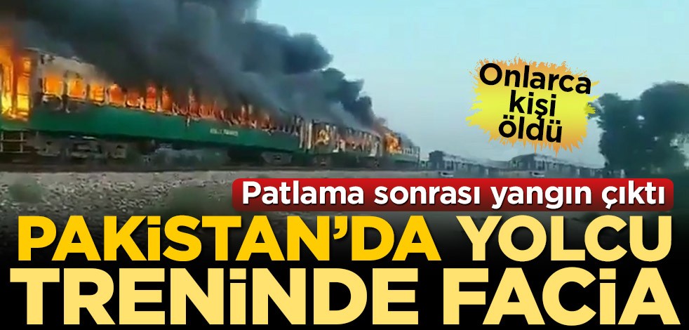Pakistan'da facia! Seyir halindeki trende patlama, onlarca ölü var