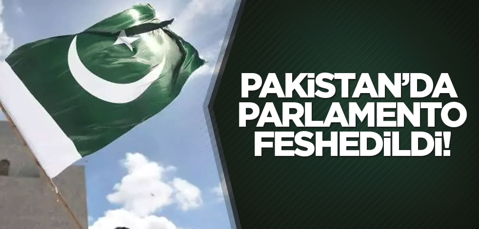 Pakistan’da Parlamento feshedildi!