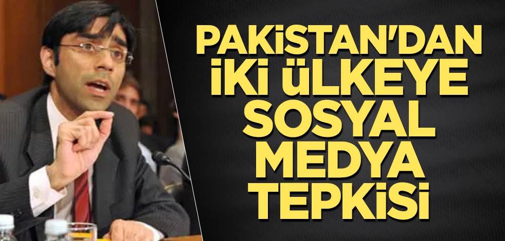 Pakistan'dan iki ülkeye sosyal medya tepkisi