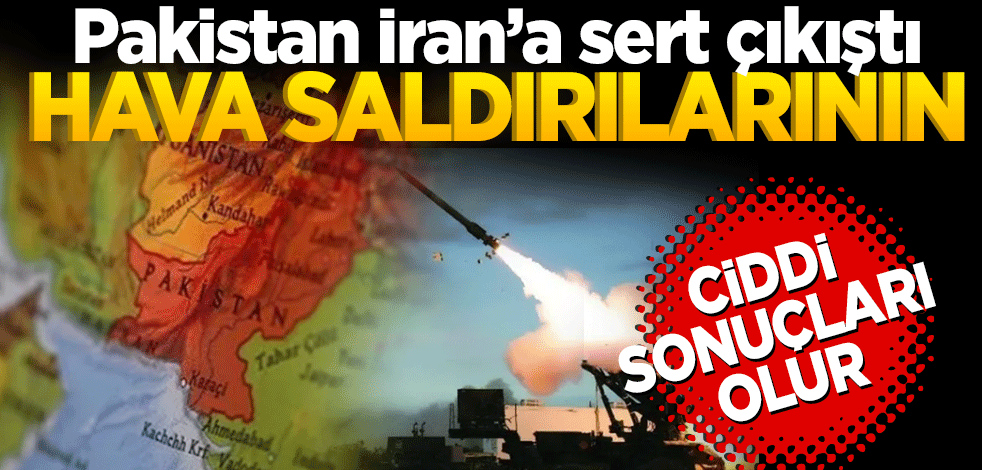 Pakistan'dan İran'a: "Hava saldırılarının" ciddi sonuçları olur