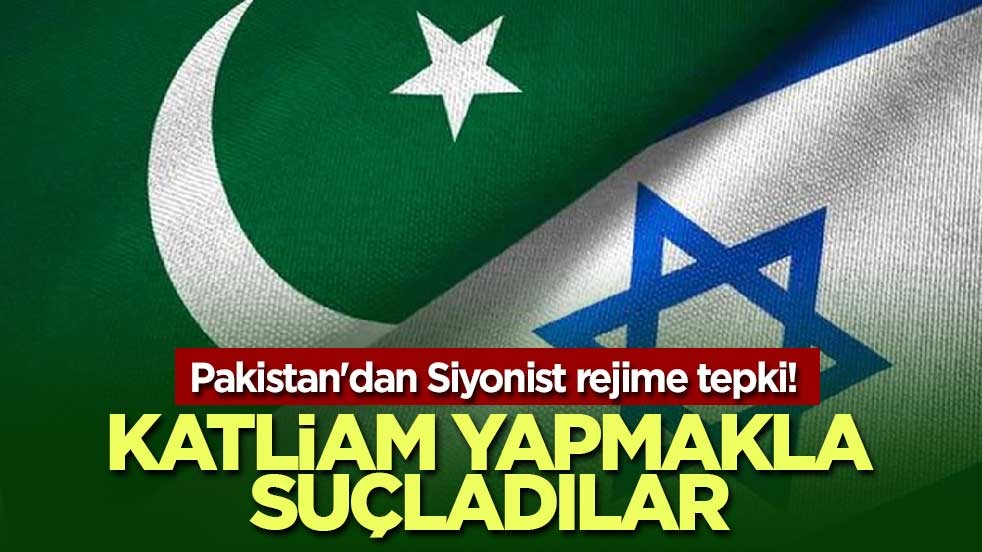 Pakistan'dan Siyonist rejime tepki! Katliam yapmakla suçladılar