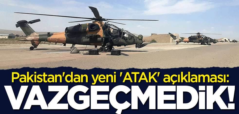 Pakistan'dan yeni "ATAK Helikopteri" açıklaması: Vazgeçmedik