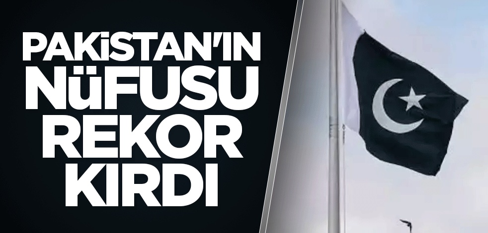 Pakistan'ın nüfusu arttı