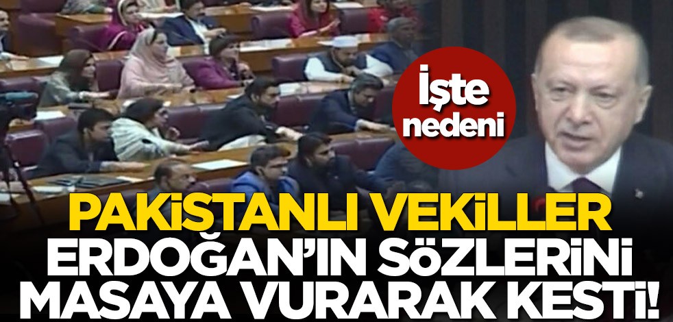 Pakistanlı vekiller Cumhurbaşkanı Erdoğan'ın sözlerini masaya vurarak kesti! İşte nedeni