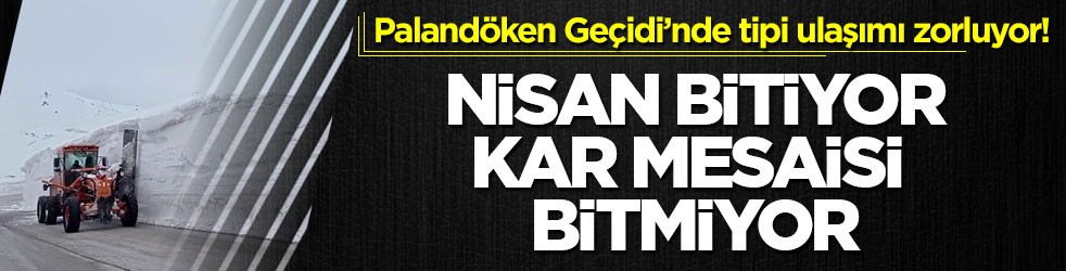 Palandöken Geçidi’nde tipi ulaşımı zorluyor! Nisan bitiyor, kar mesaisi bitmiyor
