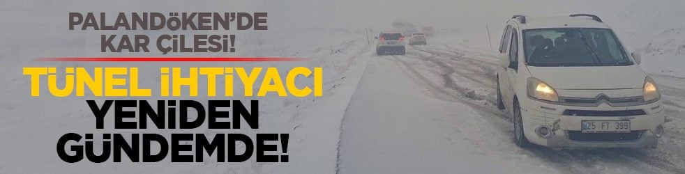 Palandöken’de kar çilesi! Tünel ihtiyacı yeniden gündemde!