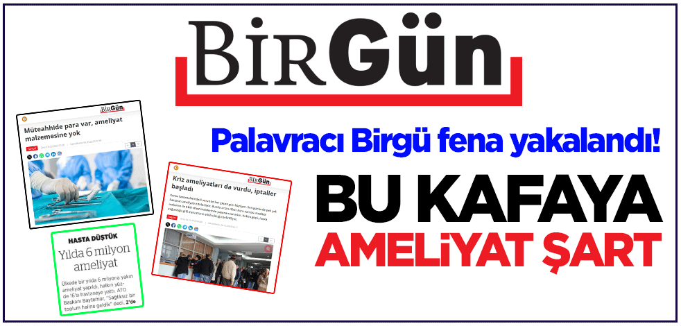 Palavracı Birgün fena yakalandı! Bu kafaya ameliyat şart