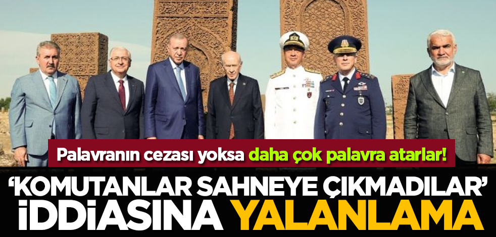 Palavranın cezası yoksa daha çok palavra atarlar! ‘Komutanlar sahneye çıkmadılar’ iddiasına yalanlama