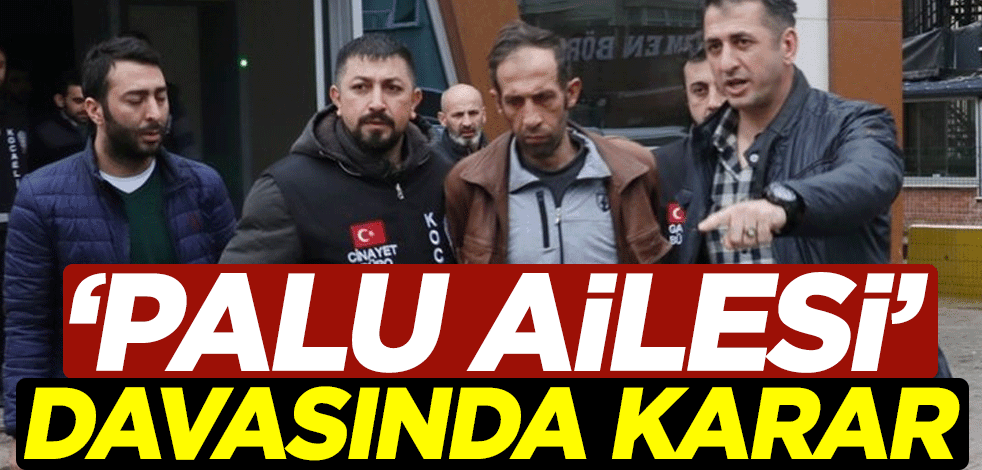 'Palu ailesi' davasında karar