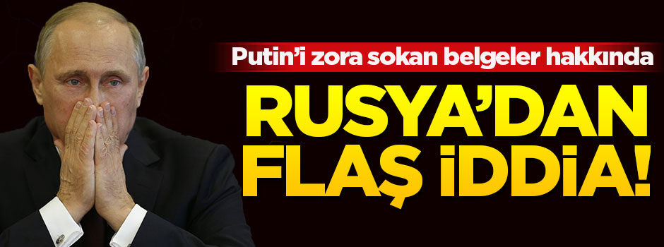 Panama belgeleri hakkında Rusya'dan flaş açıklama