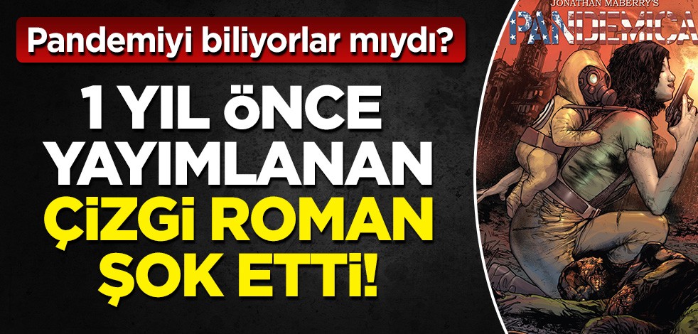Pandemiyi biliyorlar mıydı? 1 sene önce yayımlanan çizgi roman şok etti!