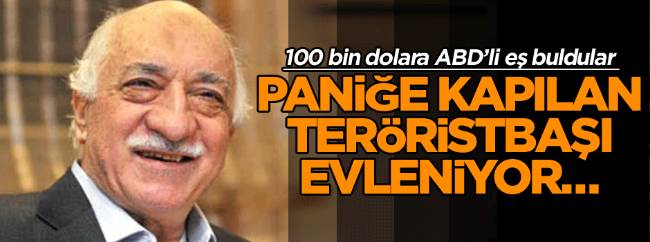 Paniğe kapılan teröristbaşı evleniyor…