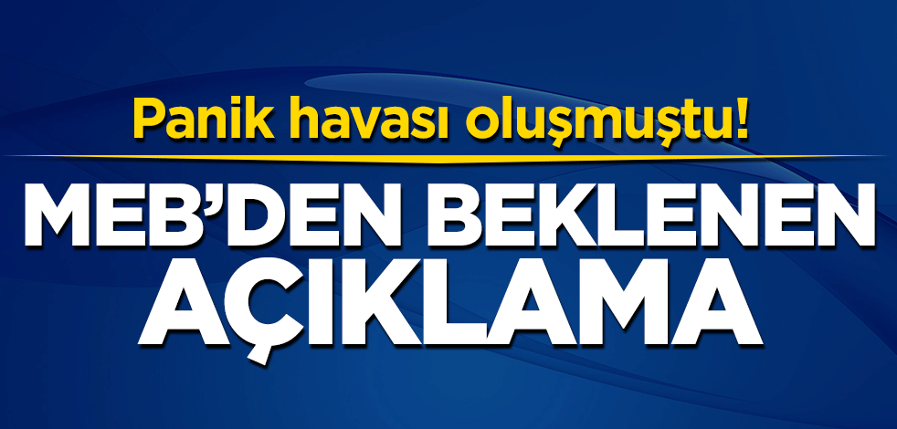 Paniğe kapılmışlardı! Milli Eğitim Bakanlığı tedirginlikle ilgili beklenen açıklamayı yaptı