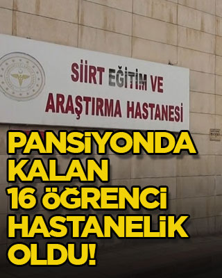 Pansiyonda kalan 16 öğrenci hastanelik oldu!