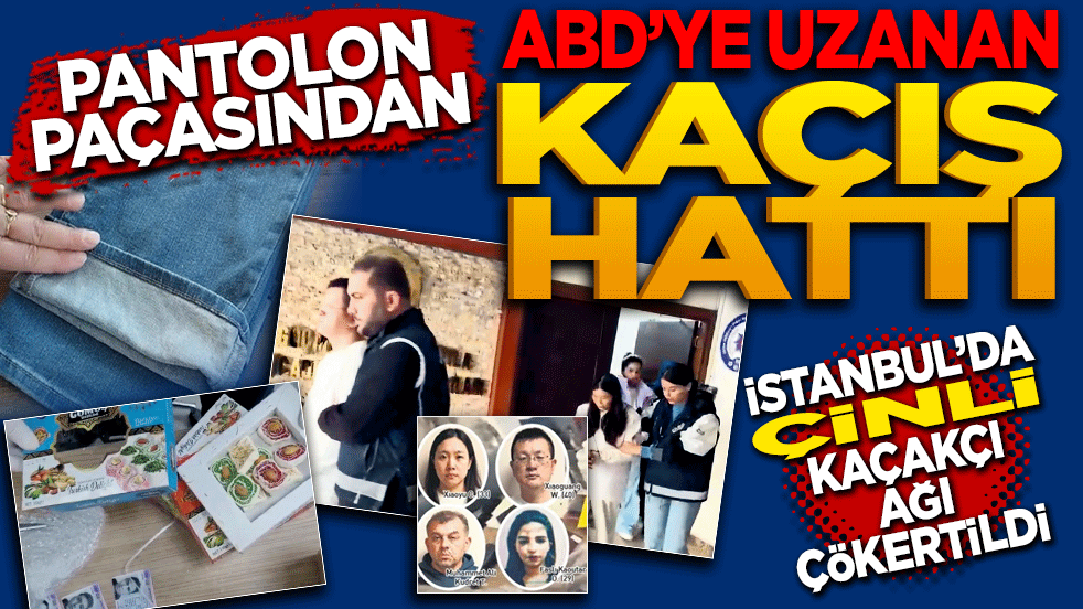 Pantolon Paçasından ABD’ye Uzanan Kaçış Hattı: İstanbul’da Çinli Kaçakçı Ağı Çökertildi