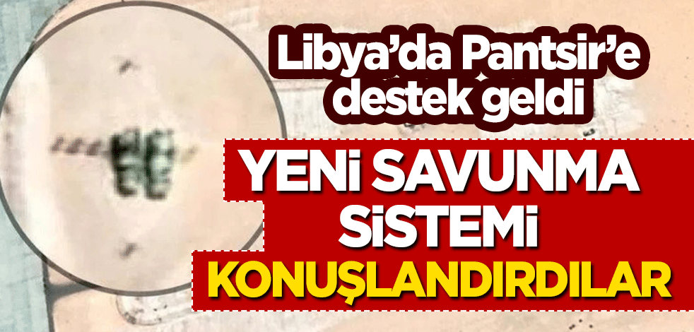 Pantsir'e destek geldi: Rusya Libya’da yeni savunma sistemi konuşlandırdı!