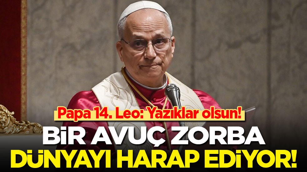 Papa 14. Leo, Trump’a karşı vites yükseltti: Yazıklar olsun! Bir avuç zorba dünyayı harap ediyor